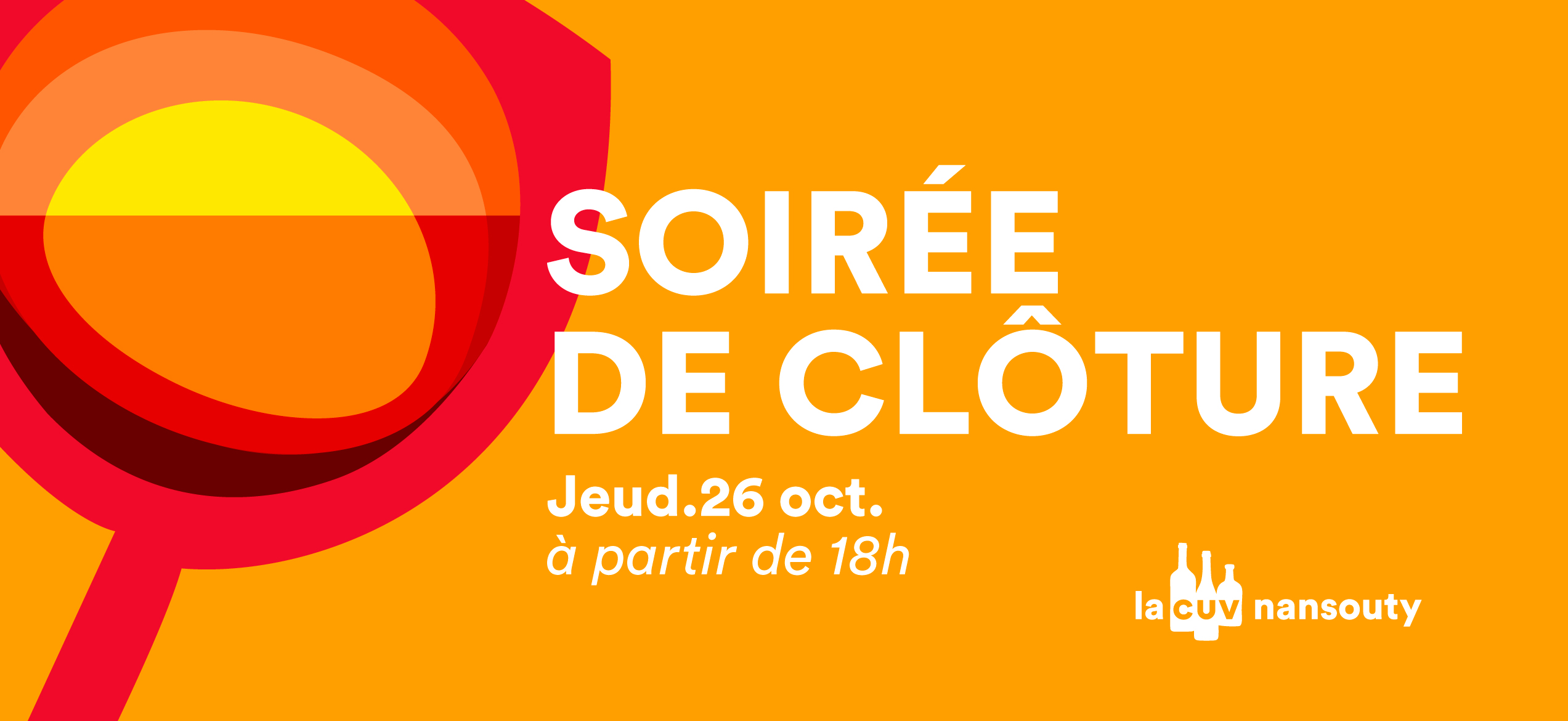 Soirée de clôture. Jeudi 26 Octobre à partir de 18 heures. La CUV Nansouty.